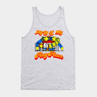 Party at my PlayPlace Tank Top